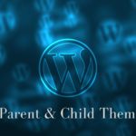 All about Parent Theme and Child Theme 