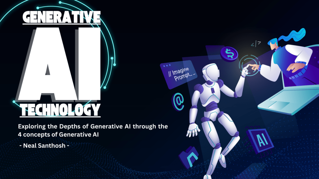 Artificial Intelligence and Its 4 Impact on Our Lives That you should know! 3 Generative Artificial Intelligence - Neal Santhosh