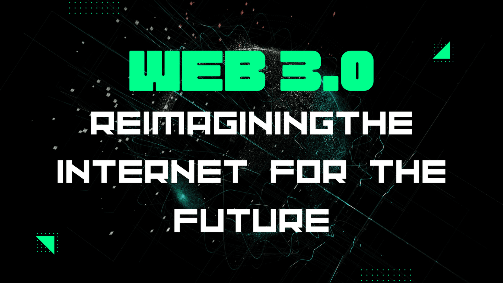 Web3: Re-imagining the Internet for the Future
